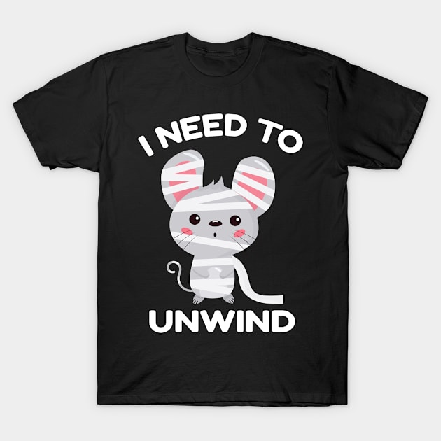 I Need To Unwind Funny Halloween Mummy Bandages Mouse T-Shirt by amitsurti